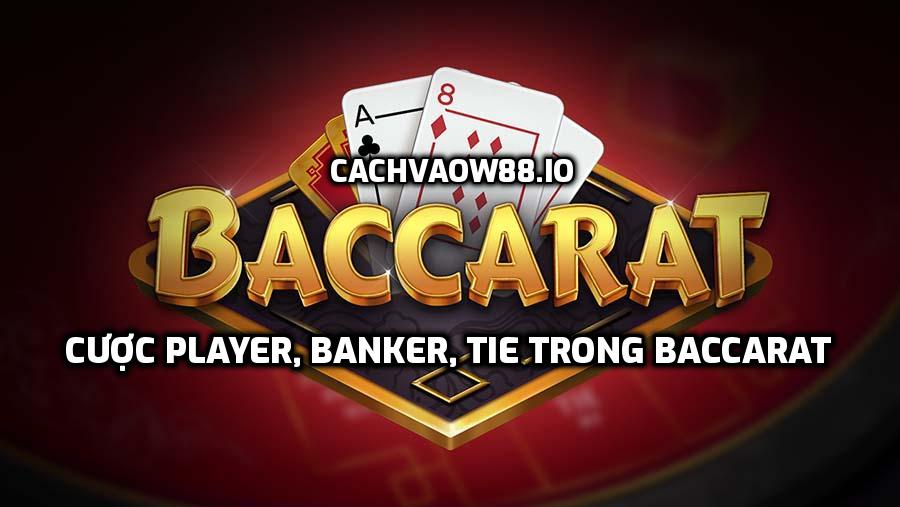Cược Player, Banker, Tie Trong Baccarat