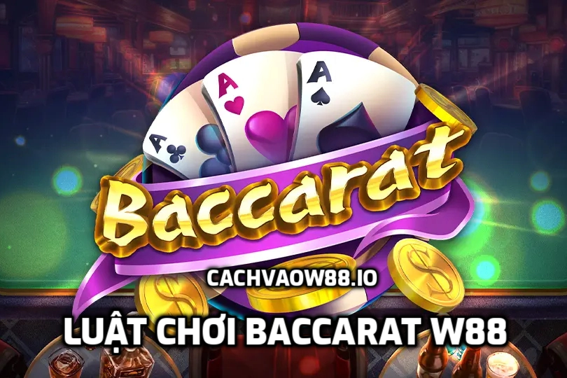 Luật Chơi Baccarat W88